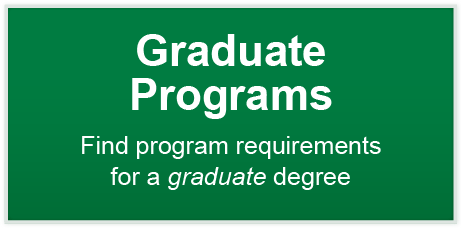 Graduate Programs - Find program requirements for a graduate degree